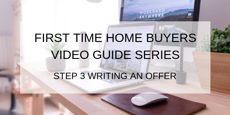 First Time Home Buyers Step 3 – Writing An Offer